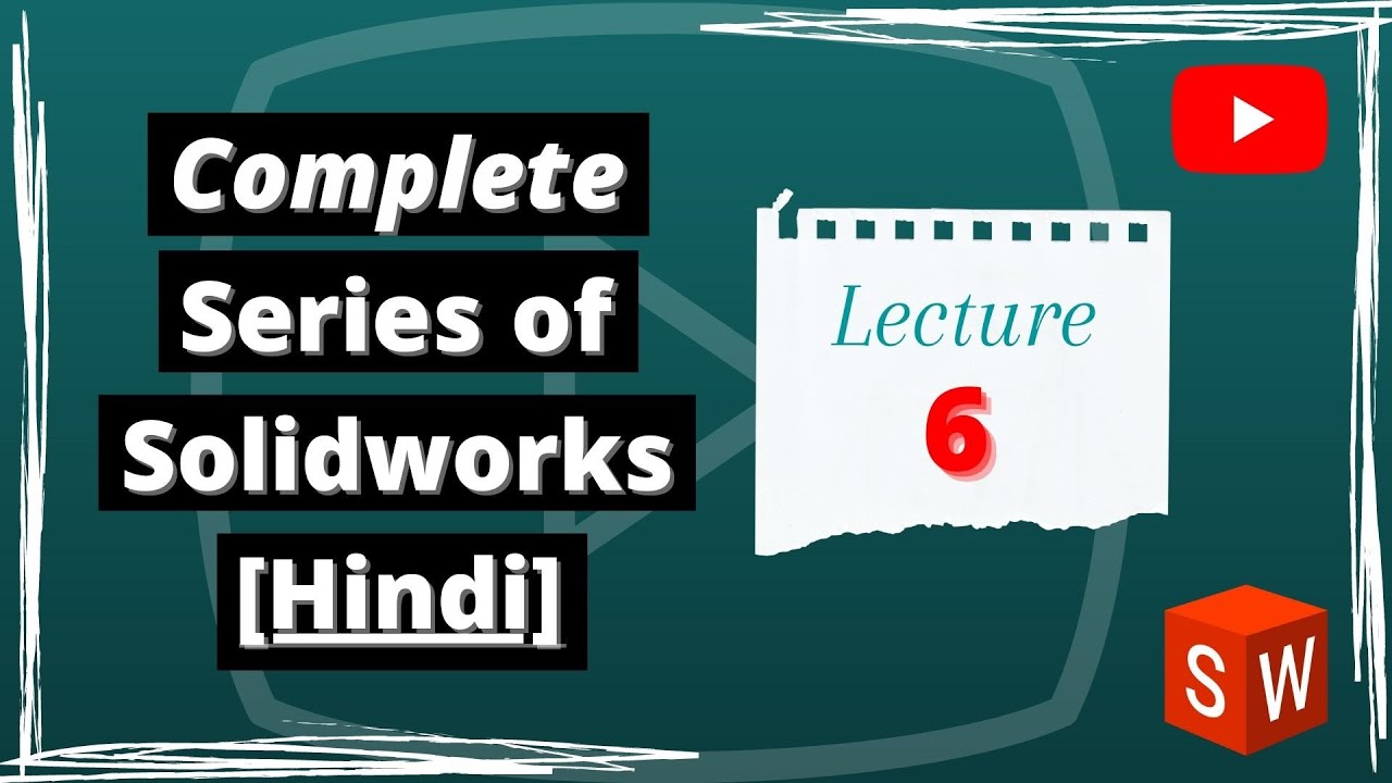 SolidWorks Lecture for Beginners Level | Hindi | Lecture 6 | @SolidworksCreator