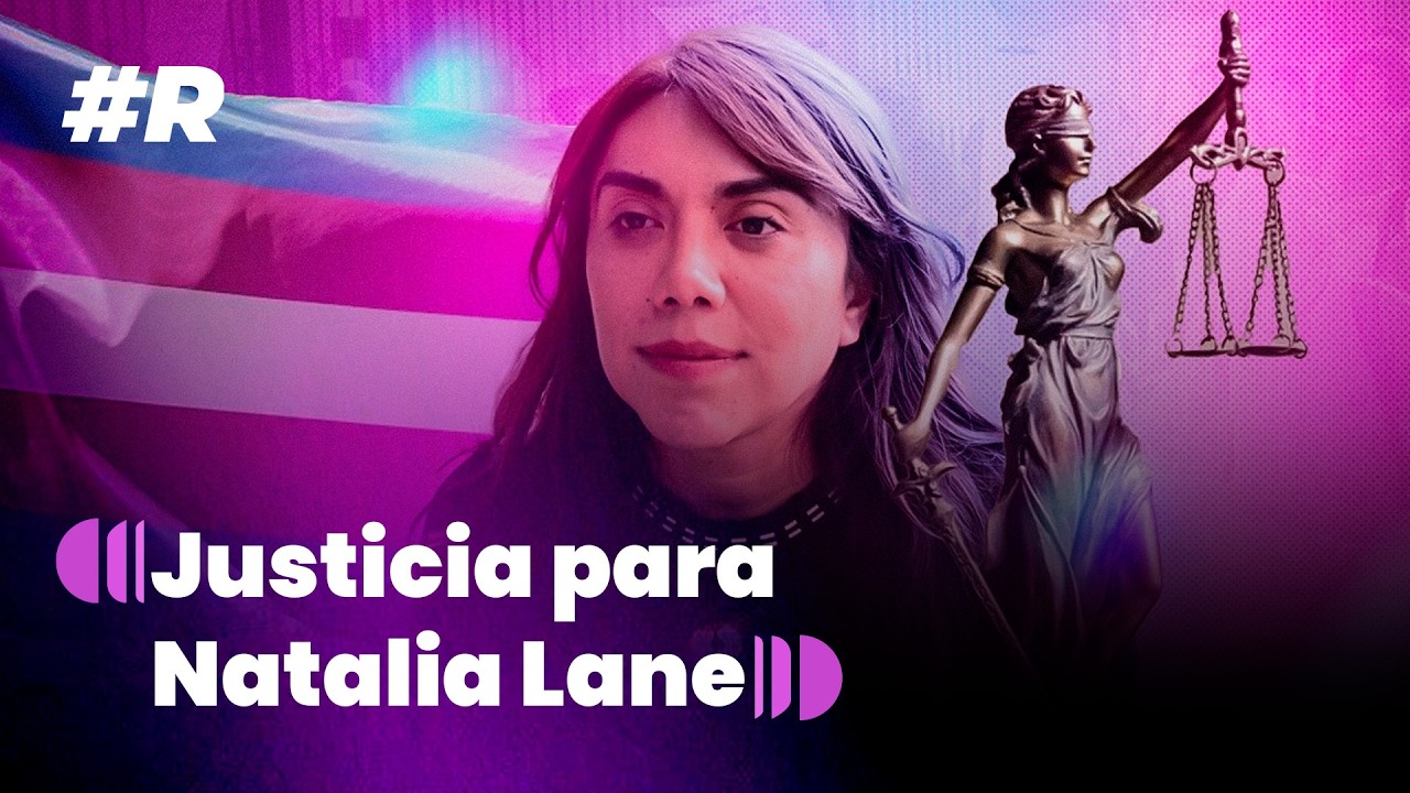 Caso Natalia Lane: la oportunidad del Estado para garantizar justicia a una mujer trans