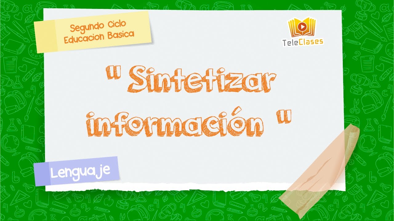 6&ordm; B&Aacute;SICA/LENGUAJE - Sintetizar informaci&oacute;n
