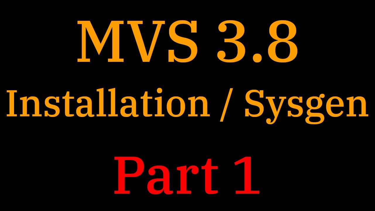 [007] MVS 3.8: Installation/Sysgen Pt. 1 - Introduction and setup