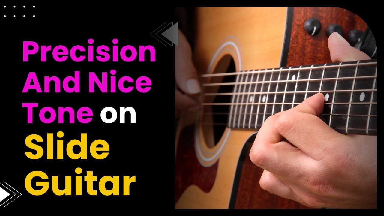 Slide Guitar challenge: Precision and Achieving a Clean Tone