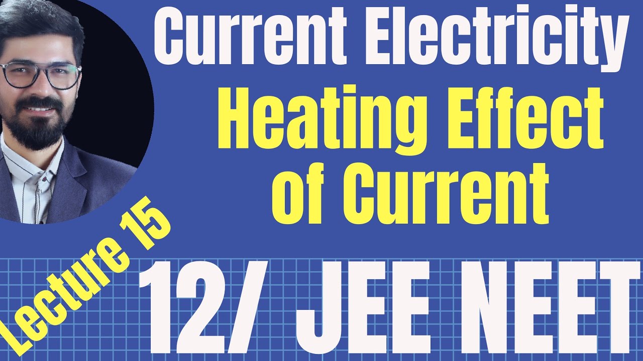 Heating Effect Of Current : Current Electricity IIT JEE NEET NCERT Physics