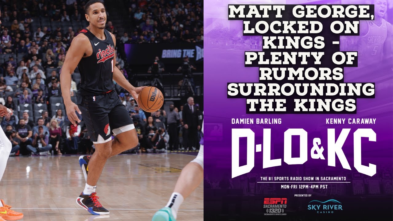 Matt George, Locked on Kings - Plenty Of Rumors Surrounding the Kings