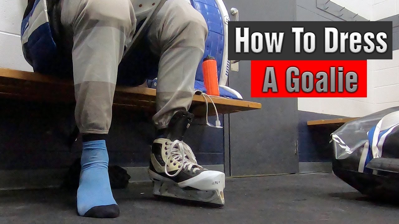 DRESSING A GOALIE 101
