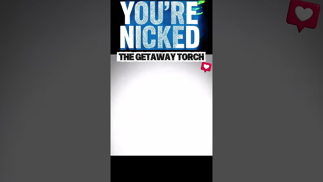 The getaway torch 