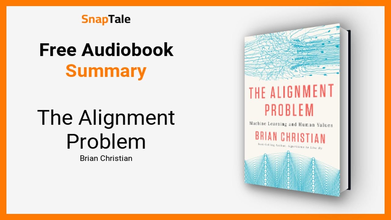 The Alignment Problem by Brian Christian: 6 Minute Summary