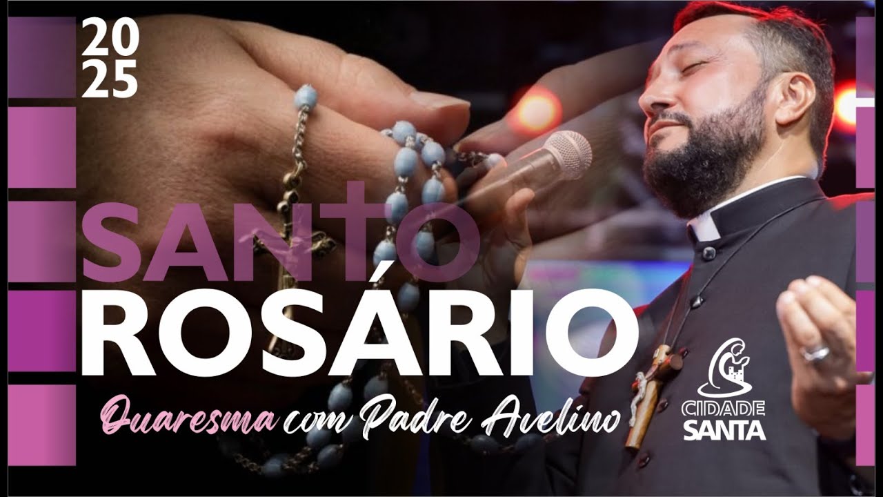 SANTO ROSÁRIO COM PADRE AVELINO | Quaresma com Padre Avelino