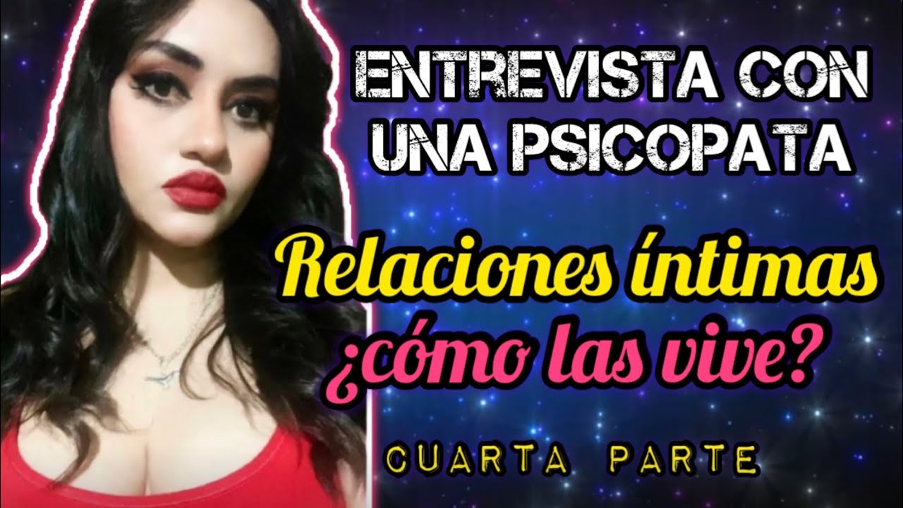 Psicopatía y relaciones íntimas 🔥 ENTREVISTA CON UNA PSICÓPATA