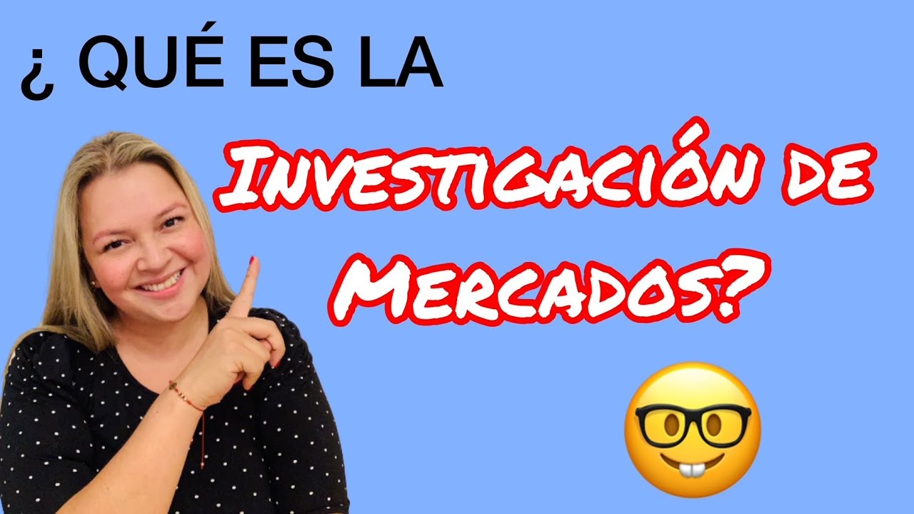 🤷‍♀️¿Qué es la Investigación de Mercados?🏸😎