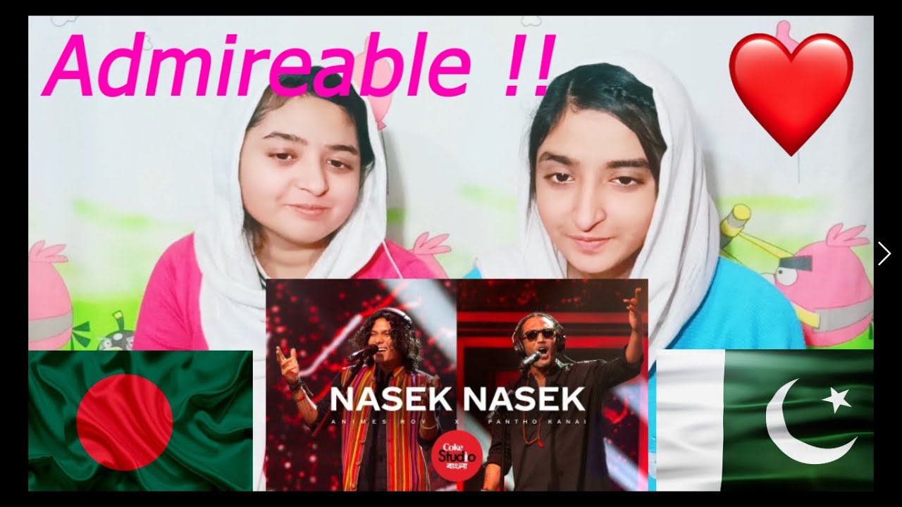 Pakistani Girls react on Nasek Nasek _ Coke Studio Bangla _ Season One _ Animes Roy X Pantho Kanai