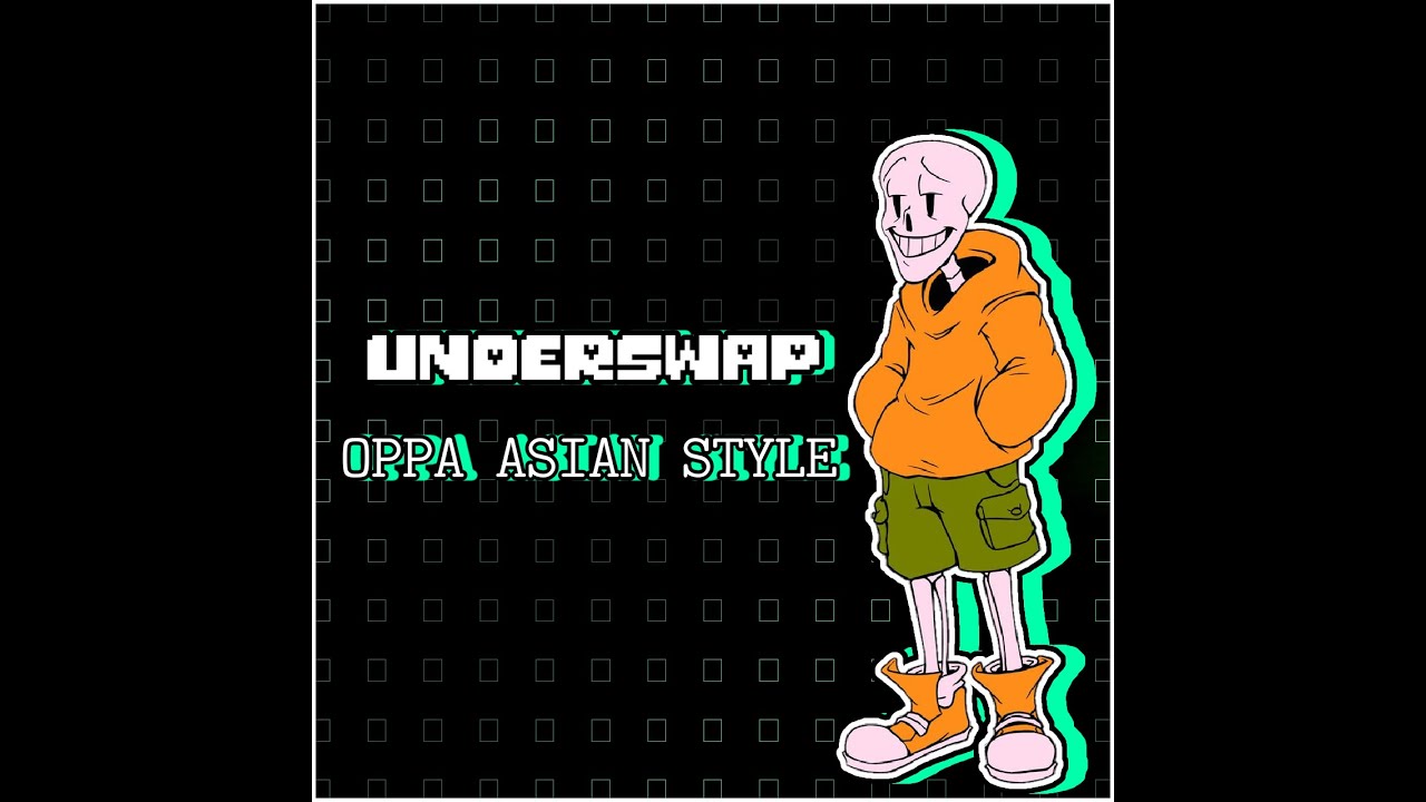 [Underswap] Oppa Asian Style (Cover)