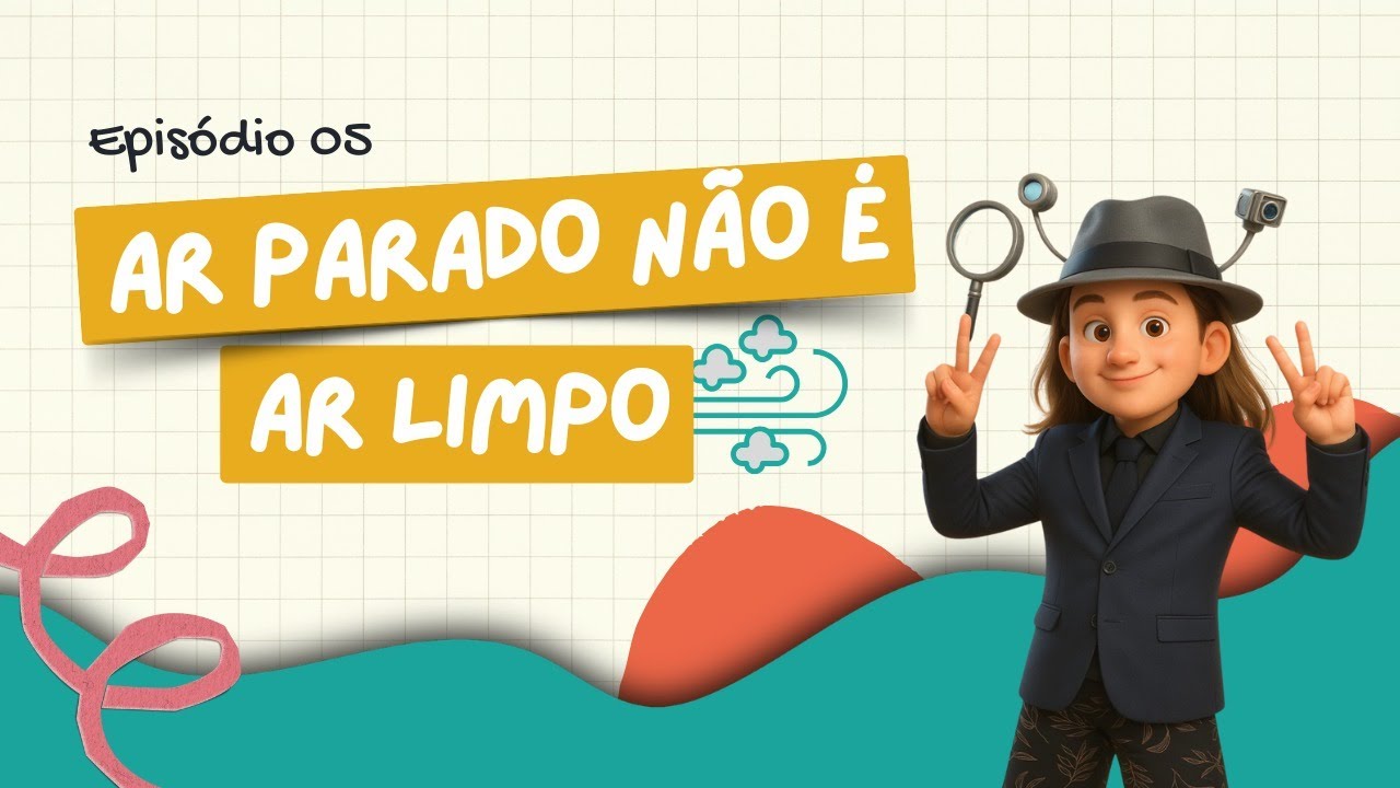 Ar parado n&atilde;o &eacute; ar Limpo - Epis&oacute;dio 5