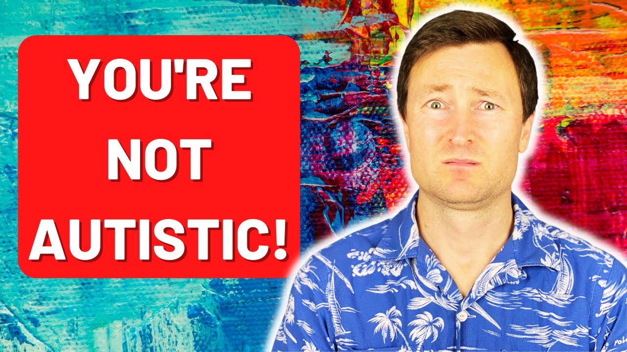 You're Not Autistic! Top Reasons Why People Reject an Autism Diagnosis