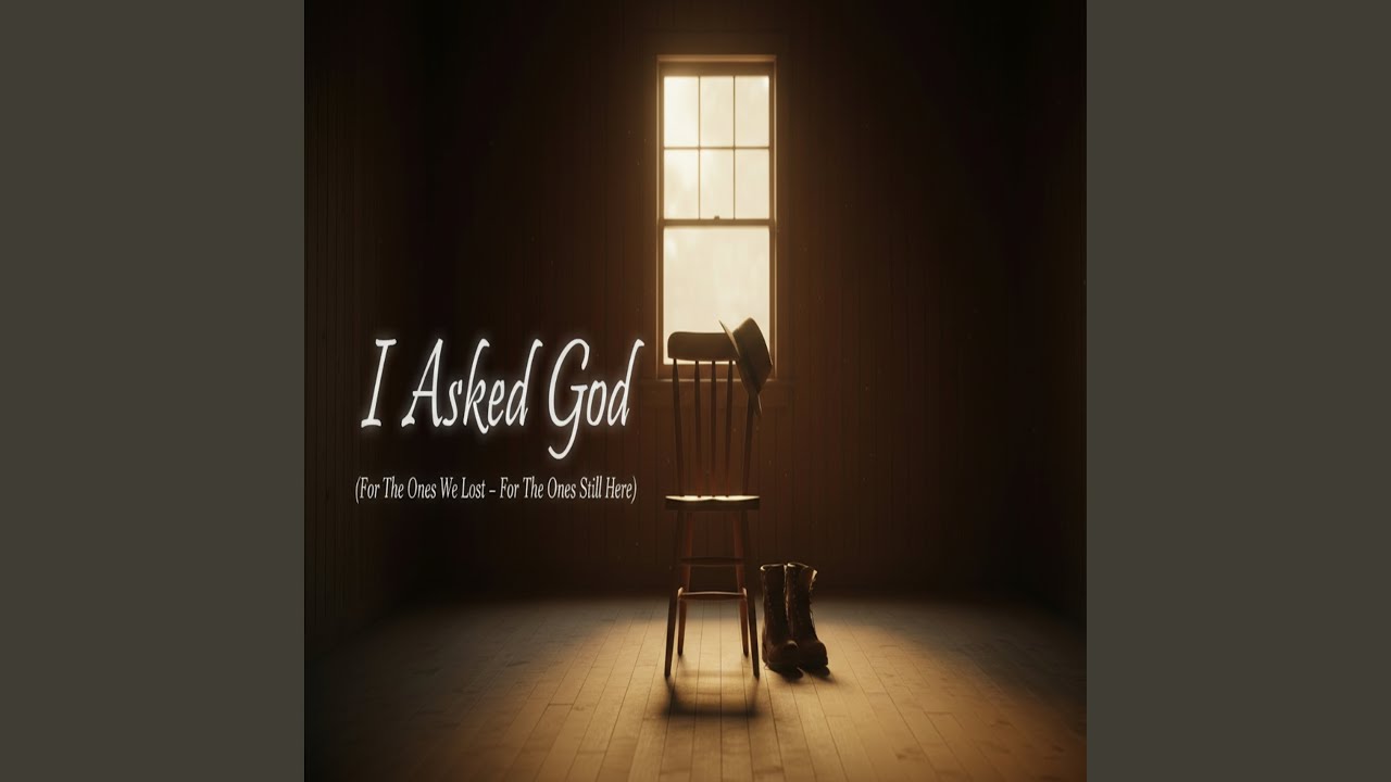 I Asked God (For The Ones We Lost-For The Ones Still Here)