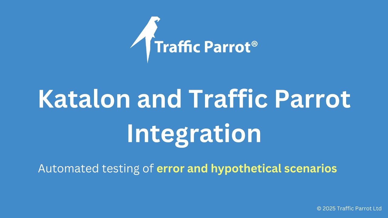 Katalon and Traffic Parrot - Automated testing of error and hypothetical scenarios