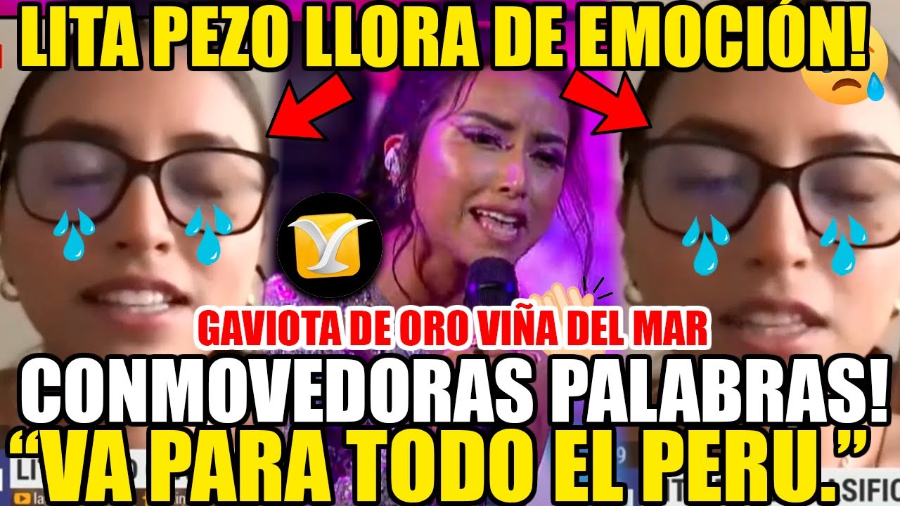LITA PEZO LLOR4 DE EMOCIÓN! CONMOVED0RAS PALABRAS! GAVIOTA EN VIÑA DEL MAR 