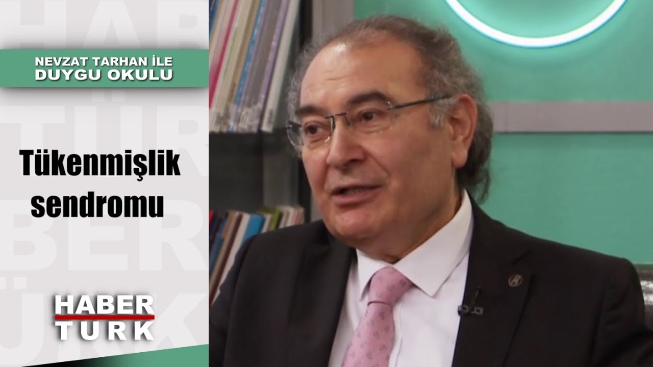 Nevzat Tarhan ile Duygu Okulu - 7 Nisan 2019 (Tükenmişlik sendromu)