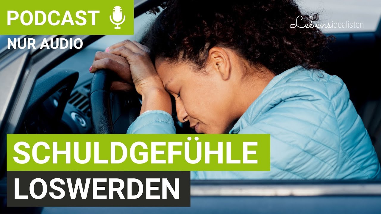 Schuldgef&uuml;hle loswerden: Das kannst du gegen dein Schuldgef&uuml;hl tun! I Lebensidealisten