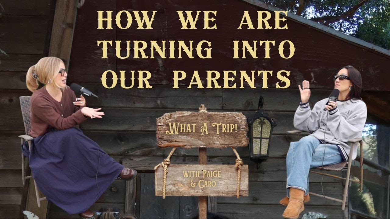 How We Are Turning Into Our Parents w/ Paige & Caro