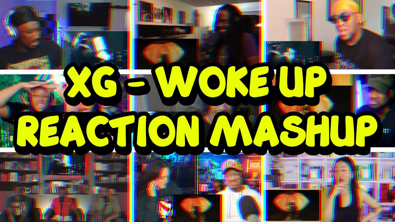 XG - WOKE UP | UNCUT REACTION MASHUP