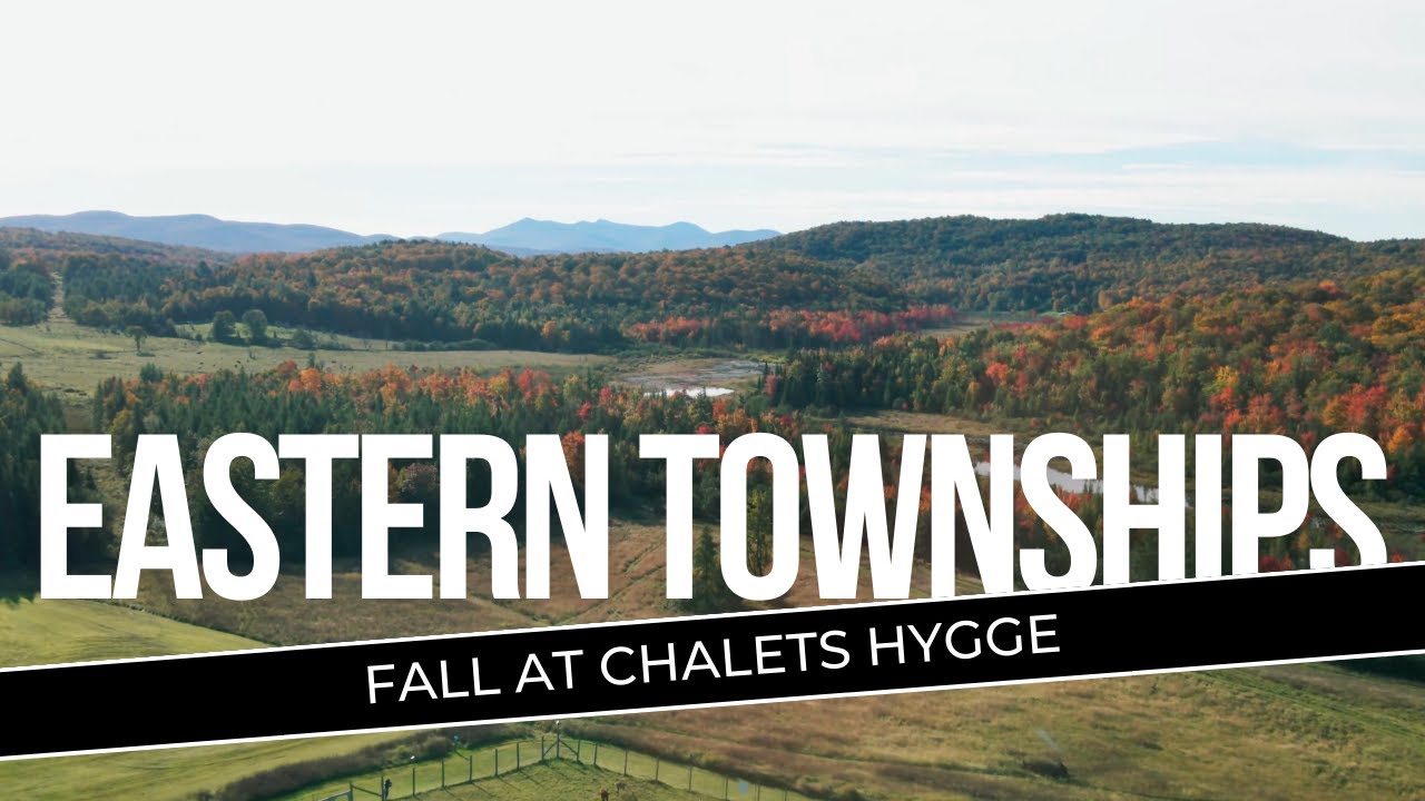 Fall in the Eastern Townships of Quebec with Chalets Hygge