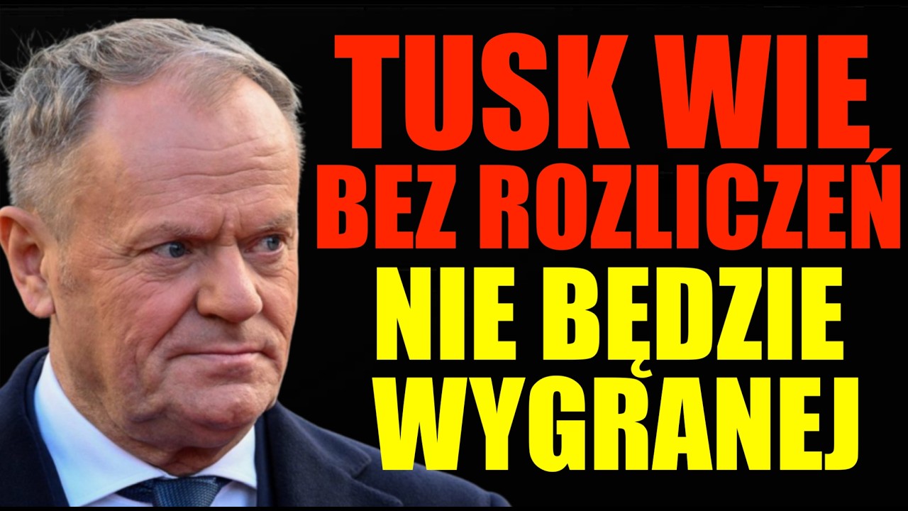 Premier Donald Tusk wie, bez rozliczeń, nie będzie wygranej. Nie pomogą żadne fikołki i propaganda