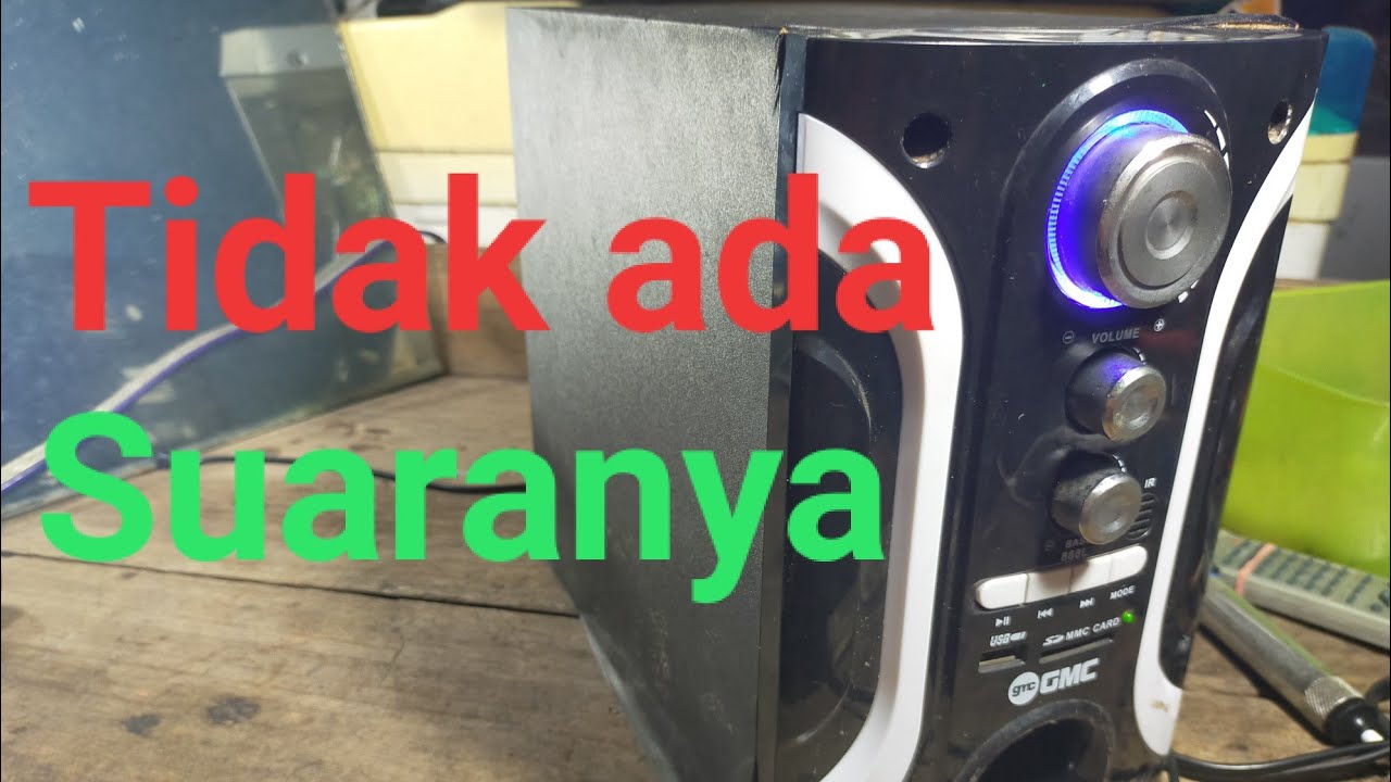 Cara servis speaker aktif mini GMC suara tidak keluar