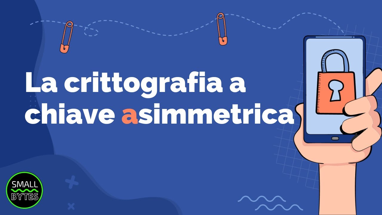 Crittografia - La crittografia a chiave asimmetrica