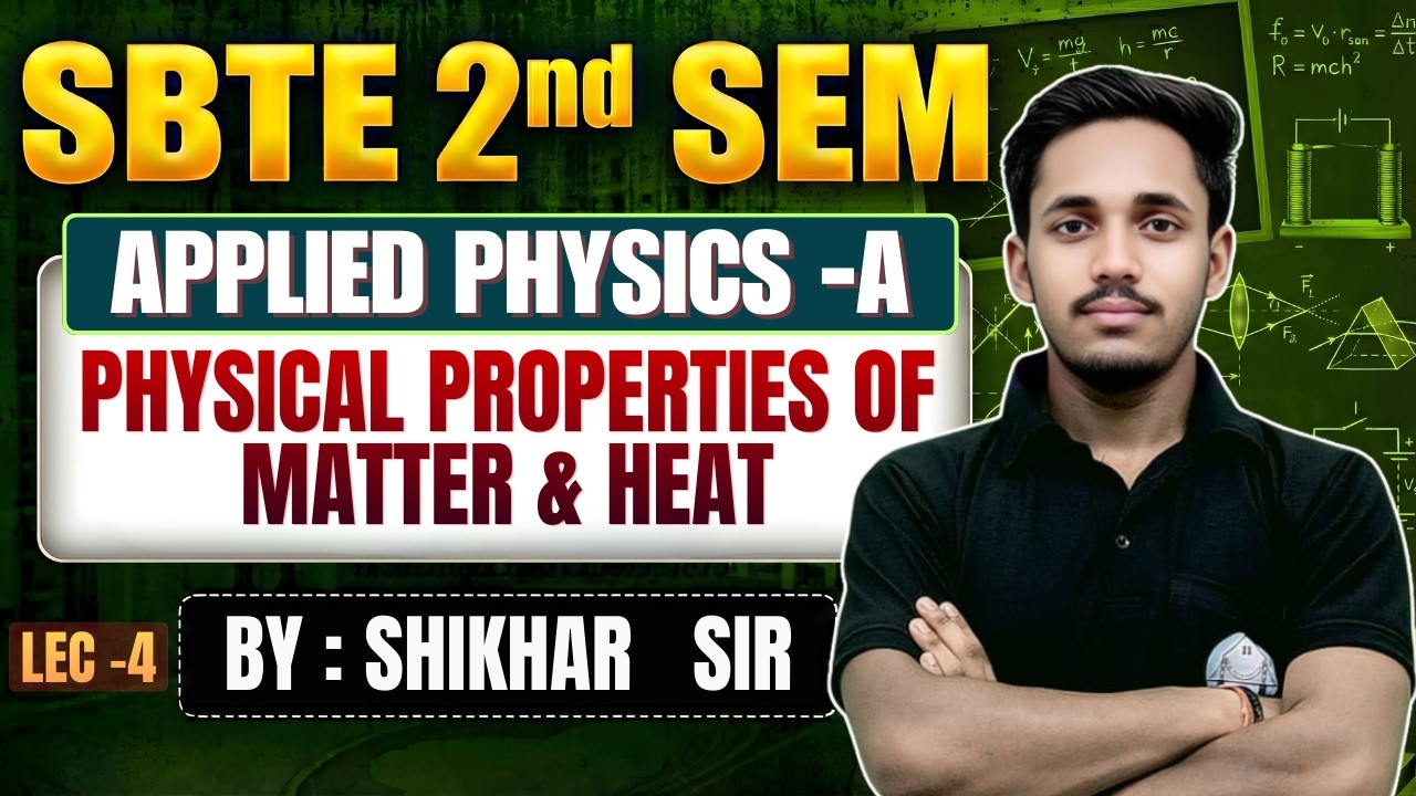 Physical Properties of Matter and Heat | Unit–3 Lec–4 | SBTE 2nd SEM | By Shikhar Sir