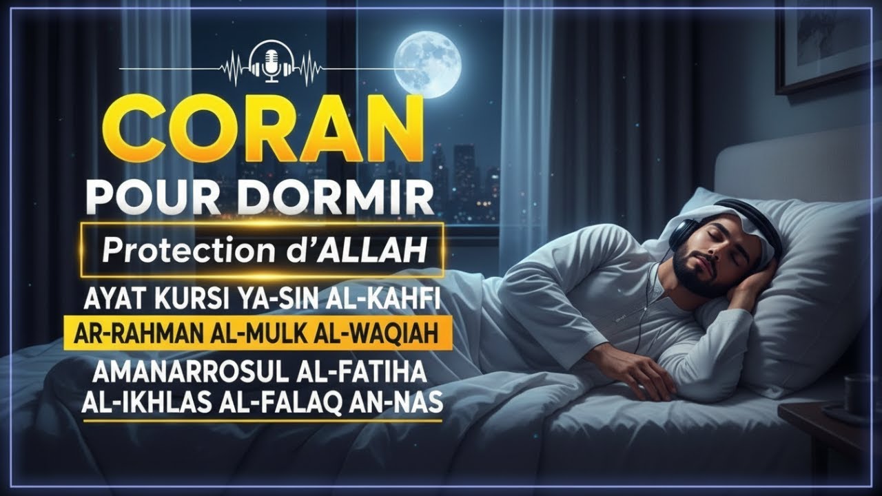 Coran Pour Dormir Avec Doua Islam Pour Une Nuit Paisible Et Une Protection Divine Parfaite