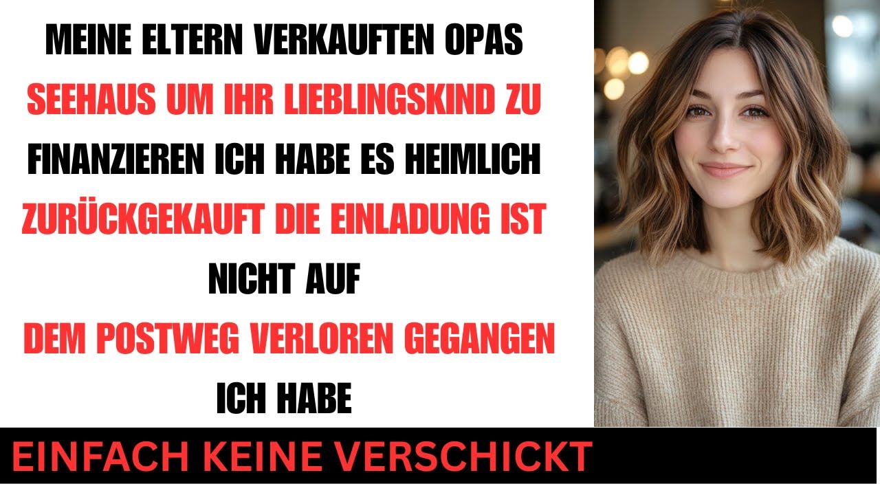 Meine Eltern verkauften Omas Seehaus fürs Goldkind ich kaufte es heimlich zurück