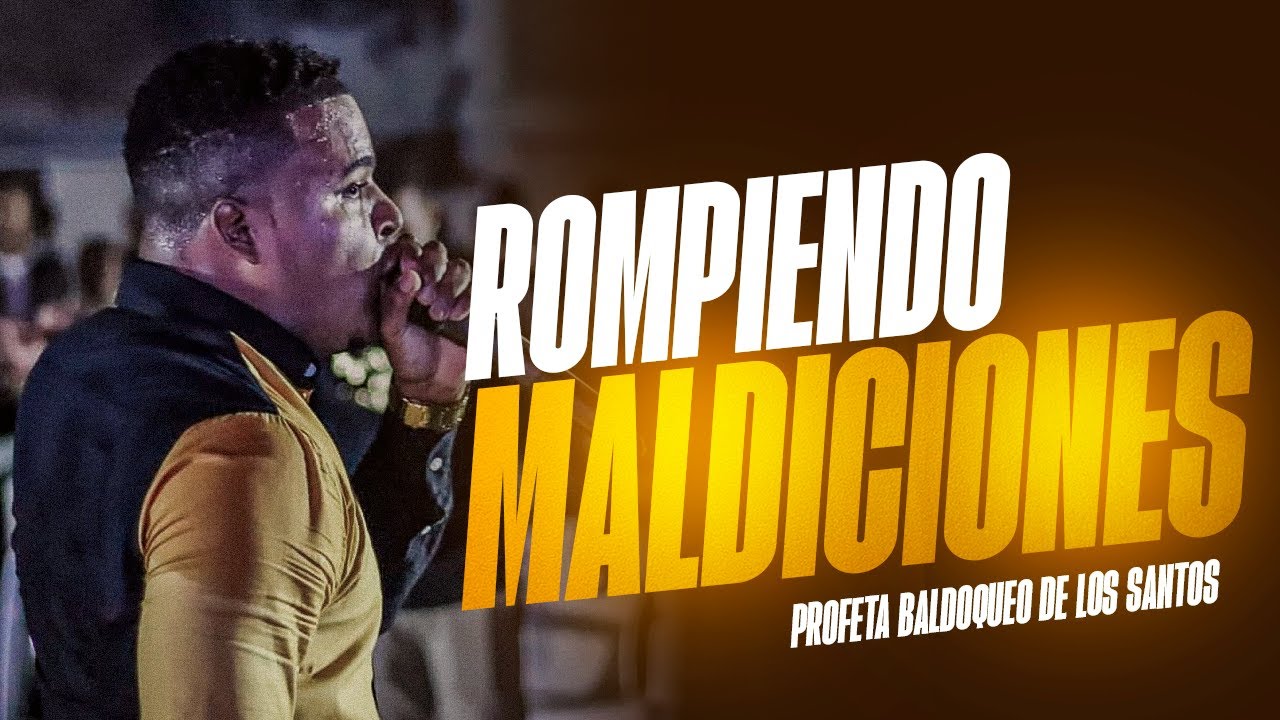 PROFETA BALDOQUEO DE LOS SANTOS - ROMPIENDO MALDICIONES