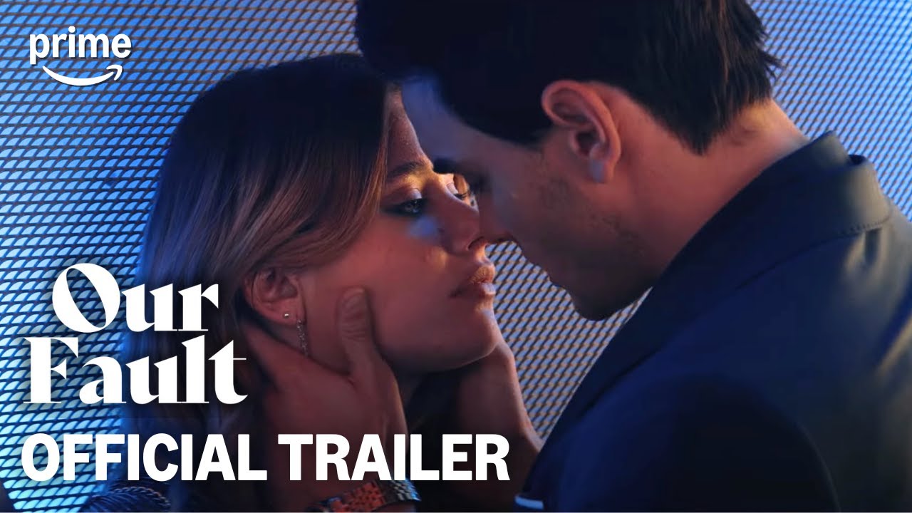 Our Fault - Official Trailer | Prime Video