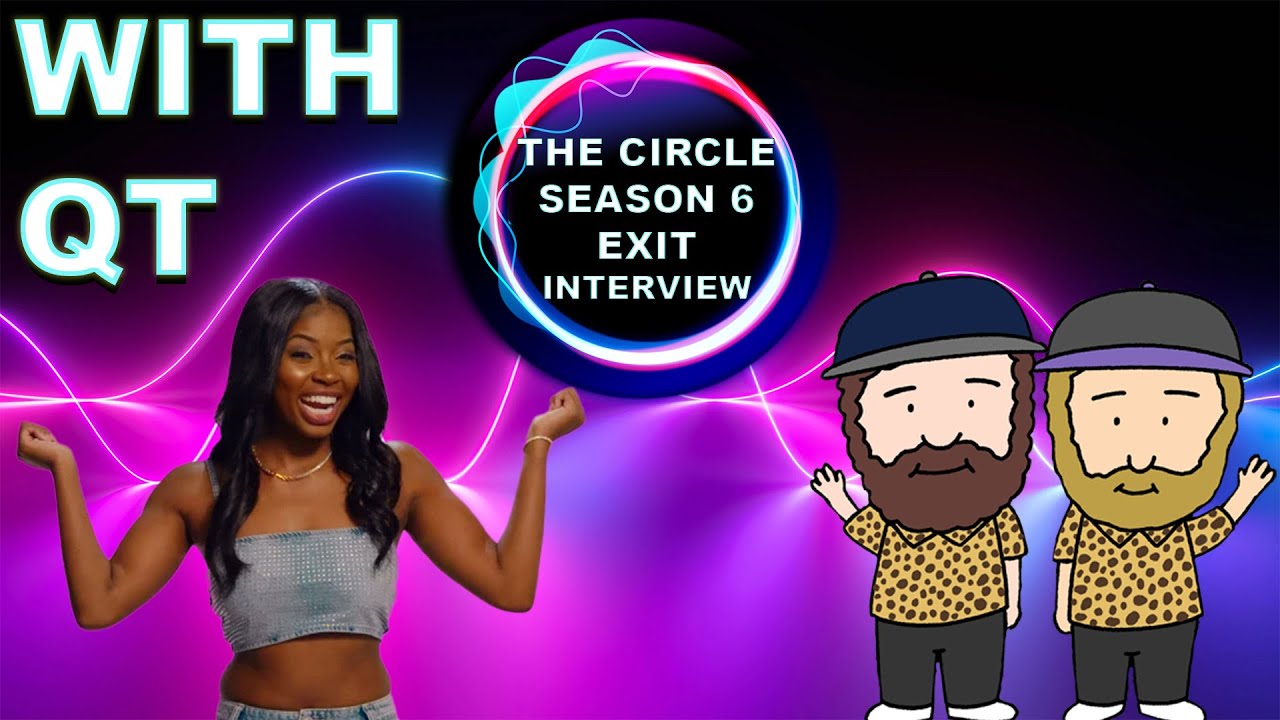 The Circle Season 6 Exit Interview With QT
