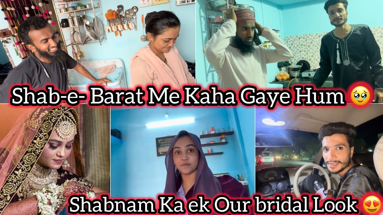 Shabnam Ka Ek Our Bridal Look 😍 || Shab-e-Barat Me Kaha Gaye 🥹 || Mushab Vlog 