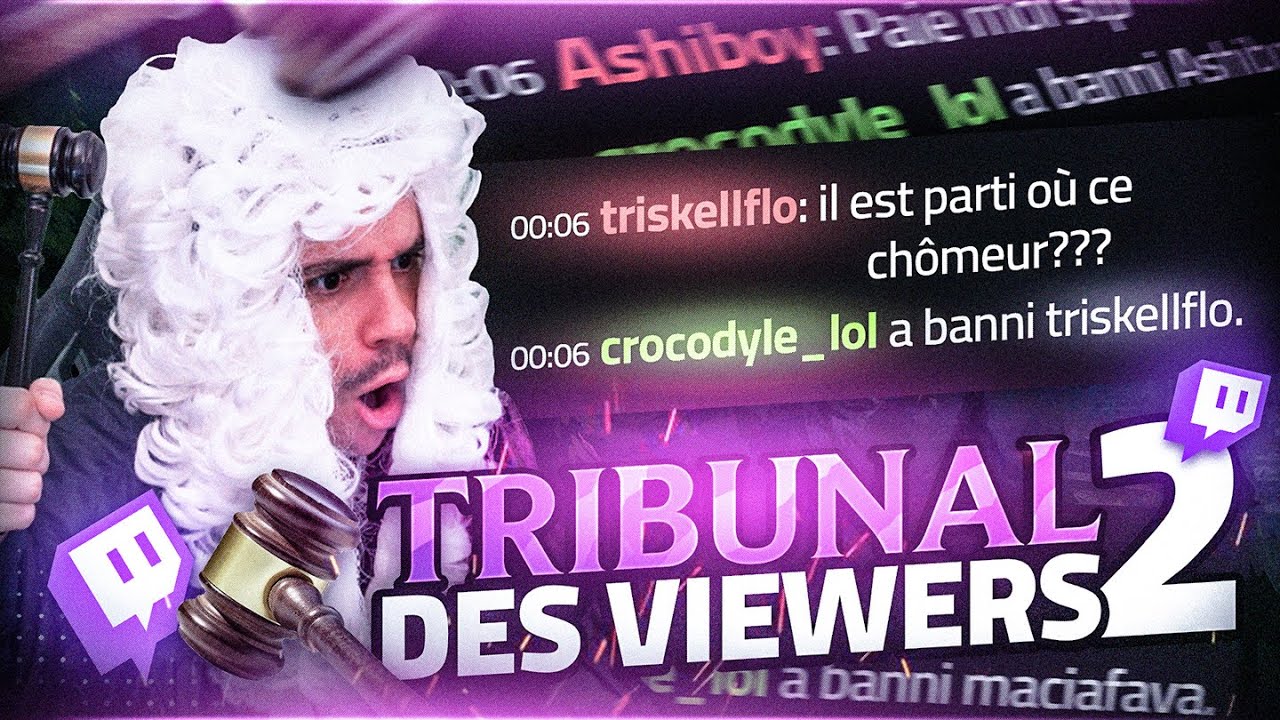 LE TRIBUNAL DES VIEWERS EST DE RETOUR !
