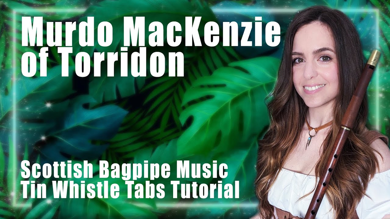 Murdo MacKenzie of Torridon | Scottish Bagpipe Music | TIN WHISTLE TABS