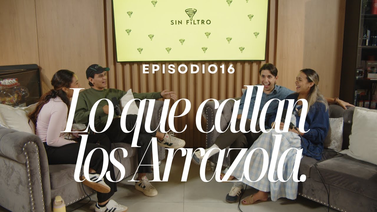 Lo que callan los ARRAZOLA - Sin Filtro Podcasttt - EP.16