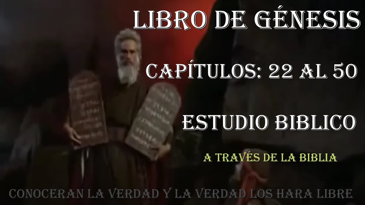 GÉNESIS CAPÍTULOS 22 AL 50  ESTUDIO BIBLICO