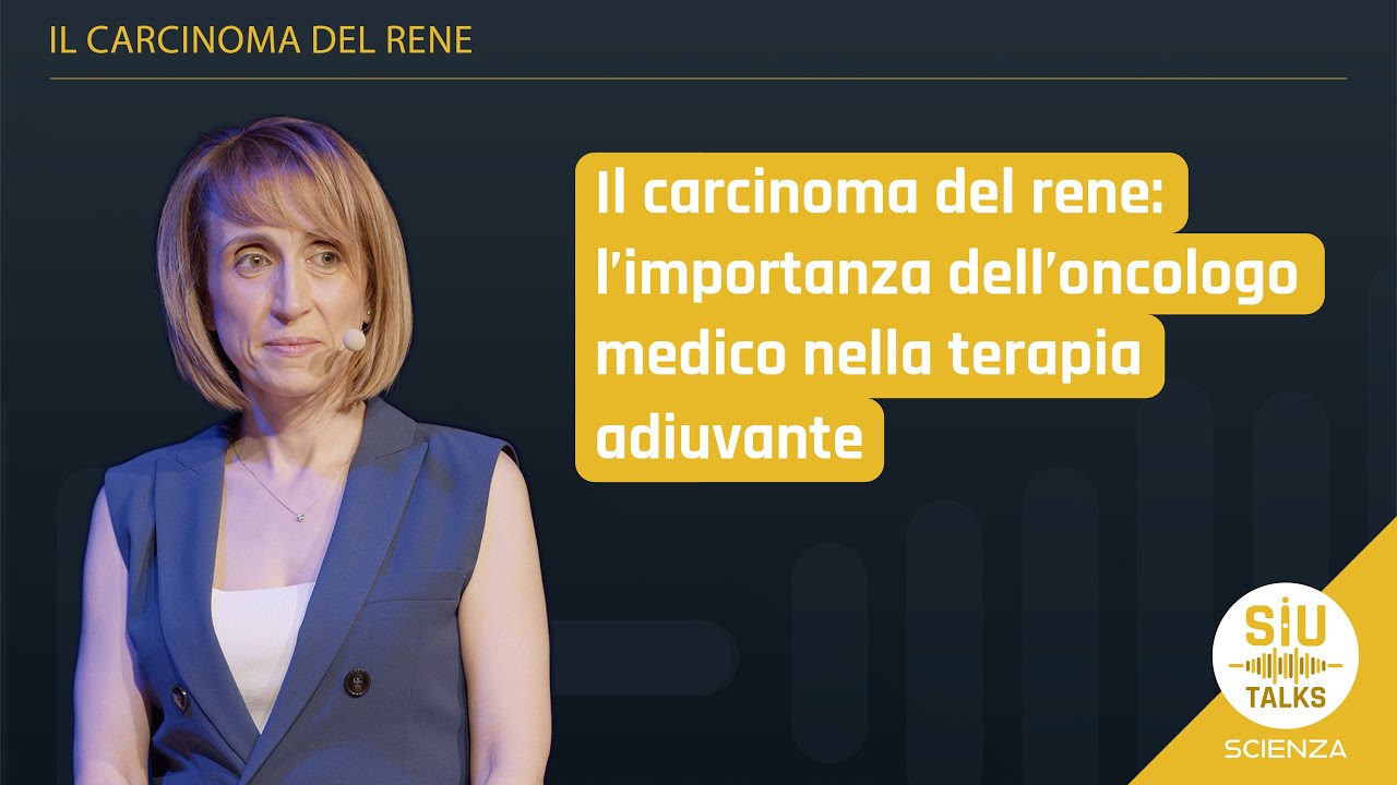 #SIUtalkScienza | Carcinoma rene: l’importanza dell’oncologo nella terapia adiuvante | Mimma Rizzo