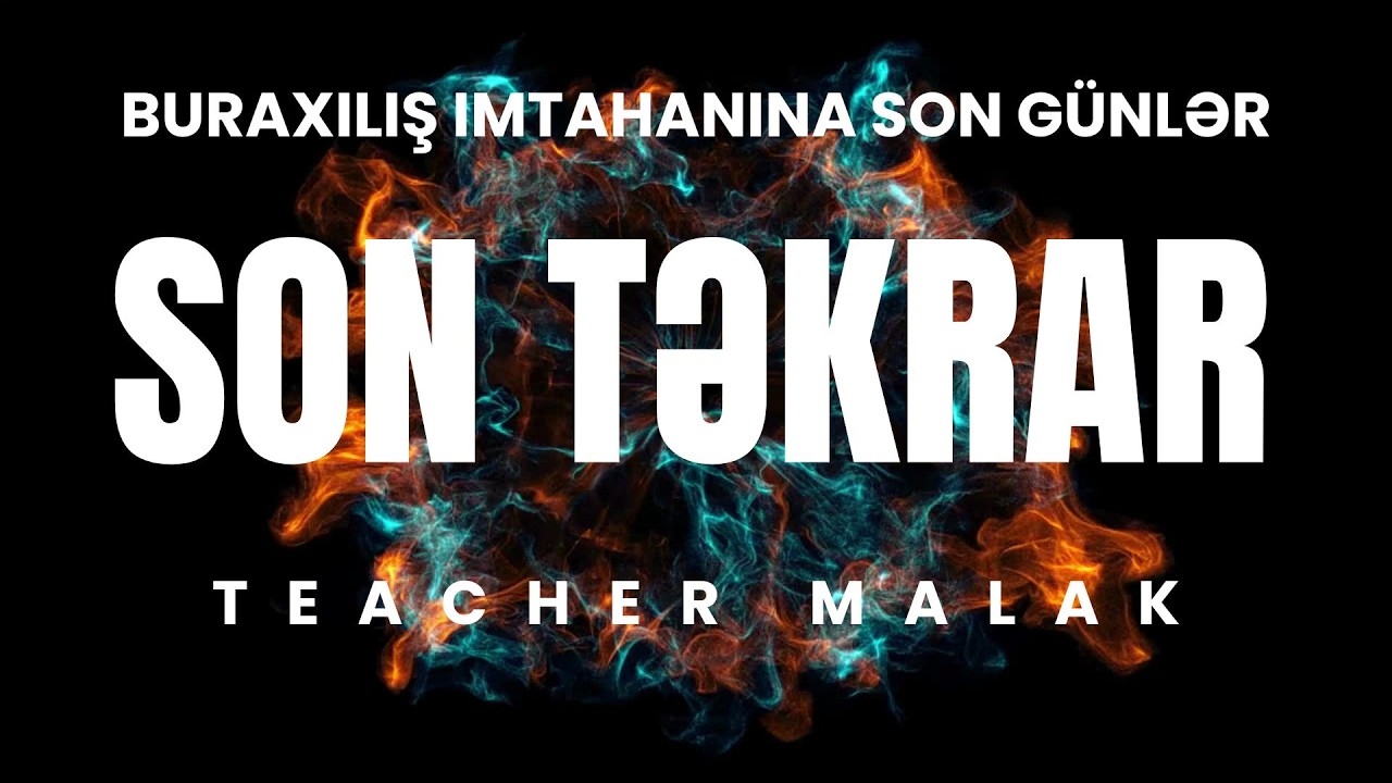 BURAXILIŞ İMTAHANINA SON GÜNLƏR QALDI.SONUNCU TƏKRARI EDƏK.