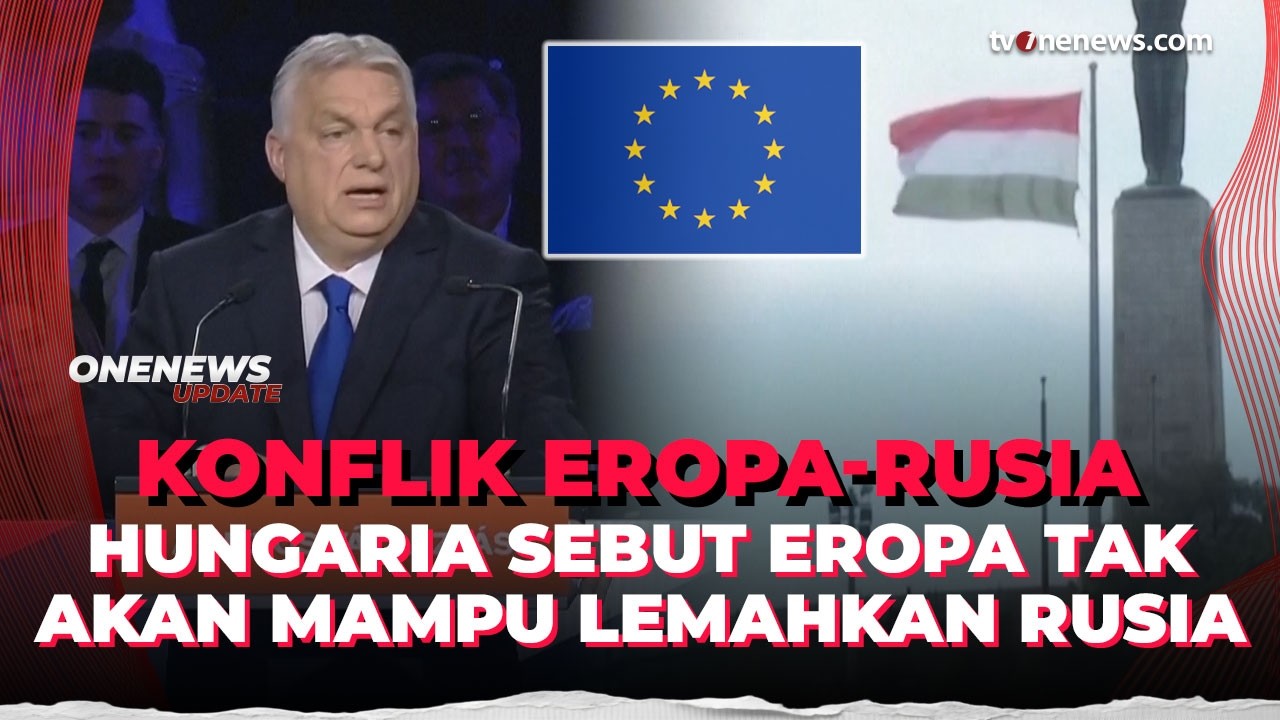 PM Hungaria Sebut Eropa Tak Akan Mampu Melemahkan Rusia: Mimpi! | OneNews Update