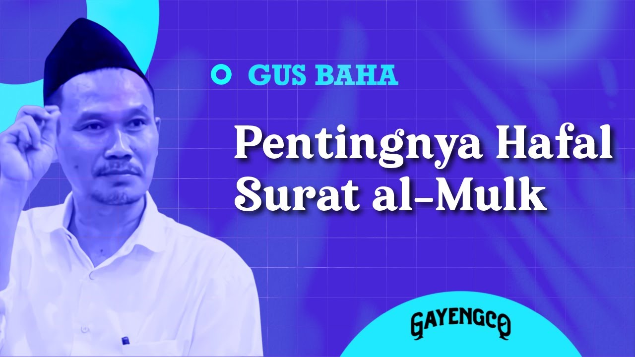 Gus Baha: Pentingnya Hafal Surat Al-Mulk