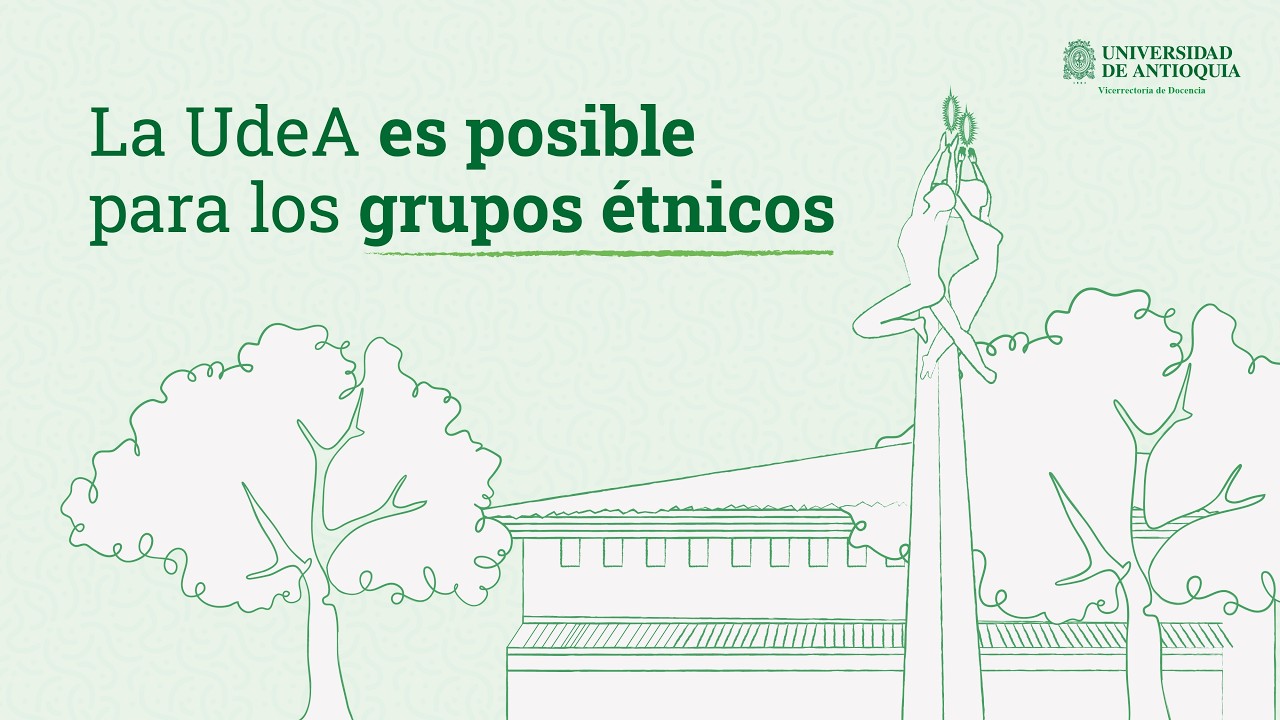 La UdeA es posible para grupos étnicos.