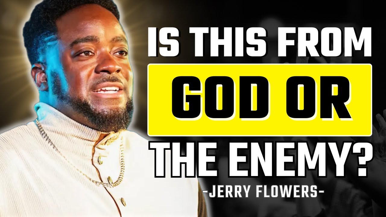 How to Discern What God Has Sent vs. What the Enemy Sends | Jerry Flowers