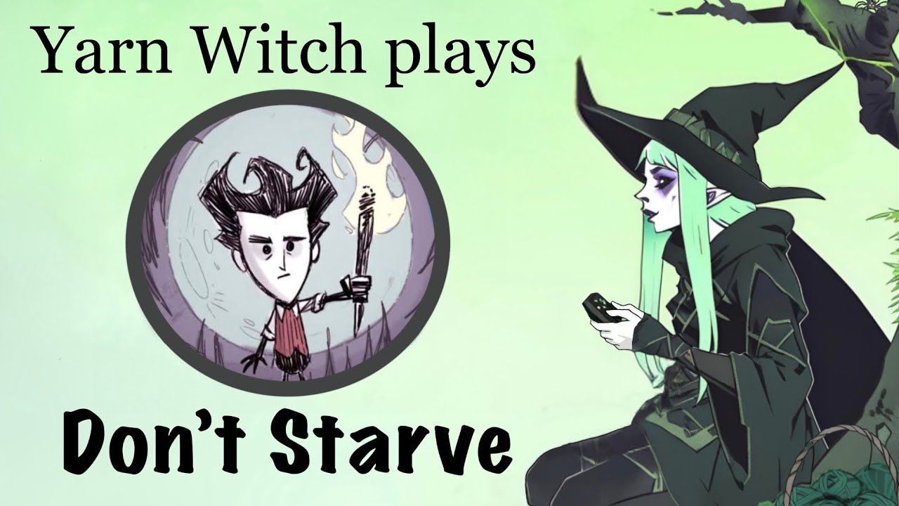Yarn Witch plays Don't Starve - Hopefully doing better this time!