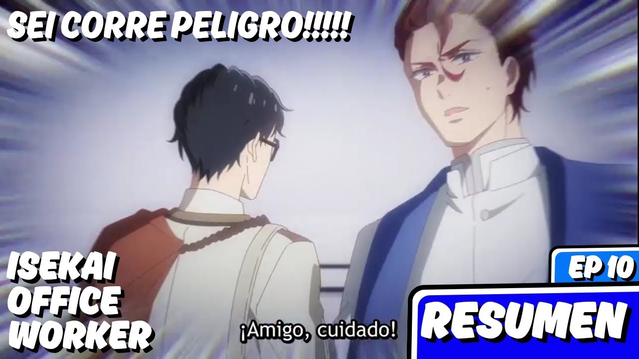 Sei corre peligro !!#bl #Isekaiofficeworker resumen cap 10 #animeresumen #animesresumidos  #isekai