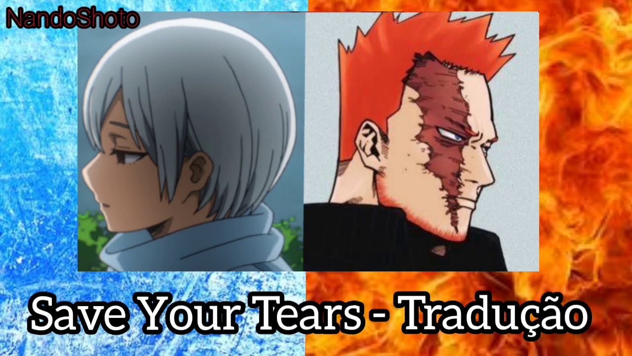Save Your Tears (Tradução) - Enji & Rei Todoroki