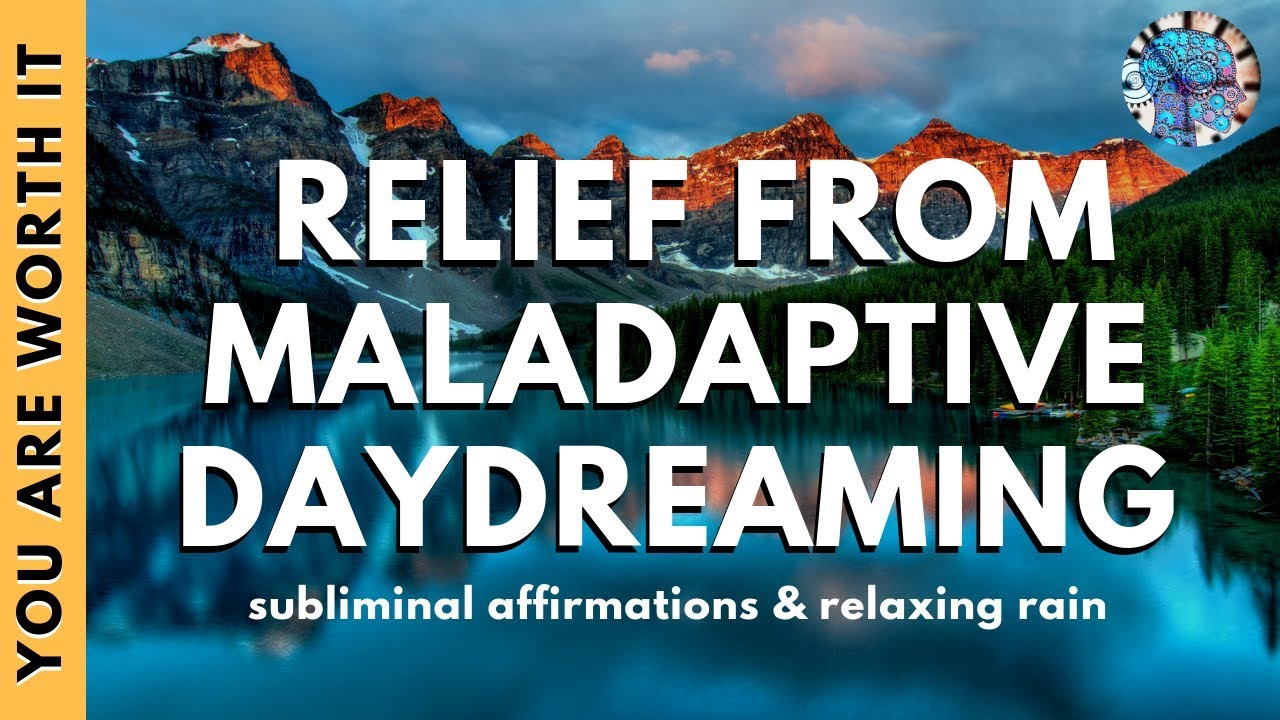 END MALADAPTIVE DAYDREAMING | Subliminal Affirmations & Relaxing Rain