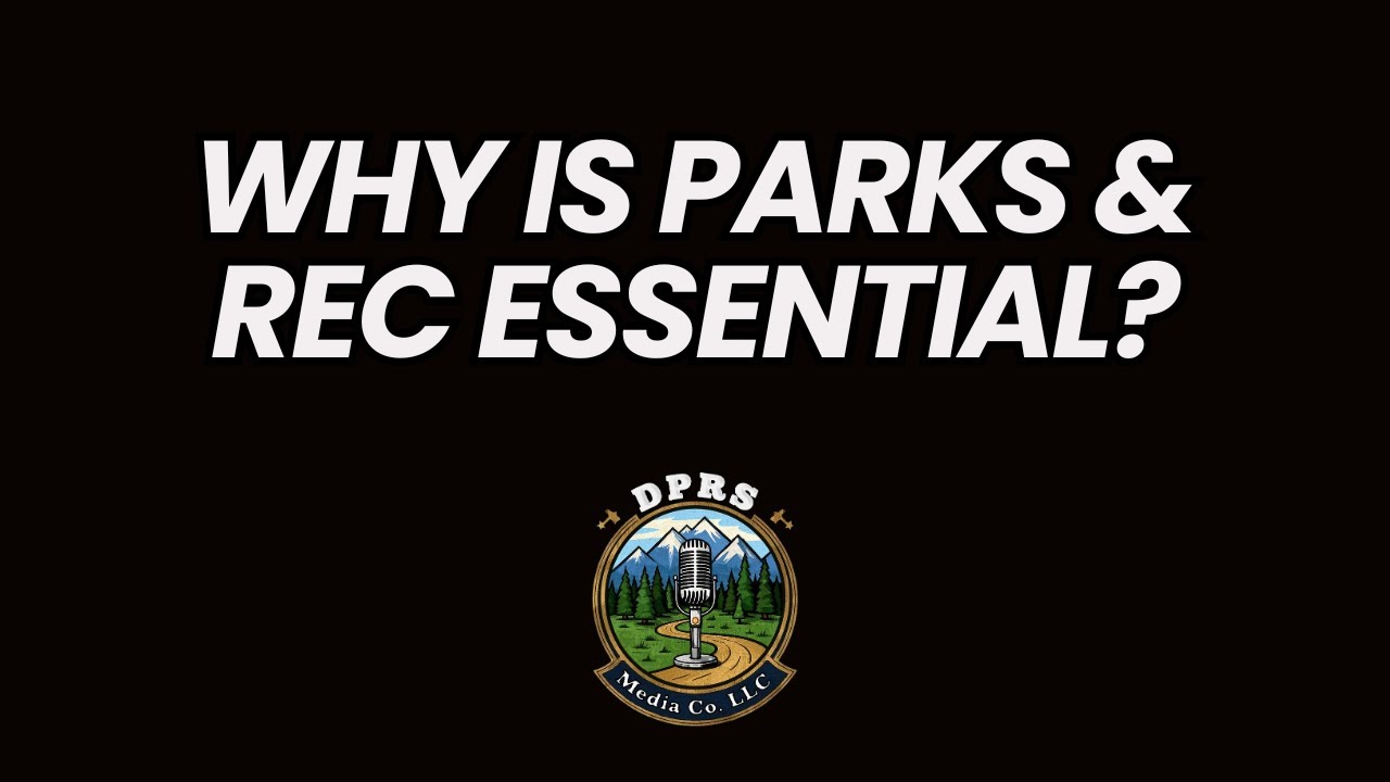 🌳 Why Parks & Recreation is an ESSENTIAL Service | DPRS Media Co.
